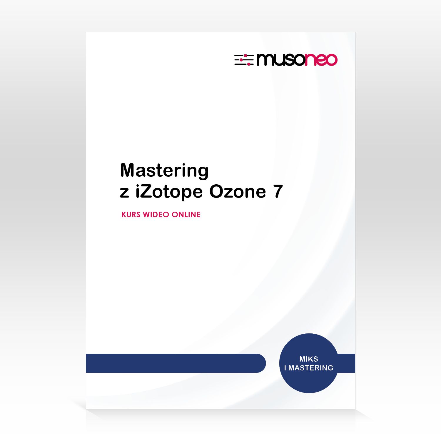 ‌Musoneo - ‌Mastering z iZotope Ozone 7 / 6 - Kurs video PL (wersja elektroniczna)