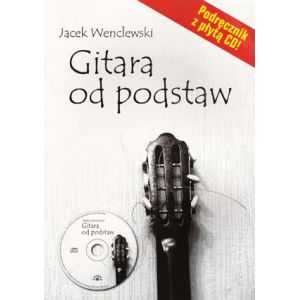 Gitara od podstaw Jacek Wenclewski - książka + płyta CD