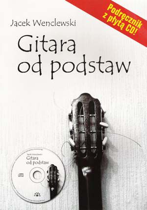 Gitara od podstaw Jacek Wenclewski - książka + płyta CD