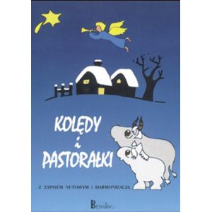 KOLĘDY I PASTORAŁKI z zapisem nutowym i harmonizacją