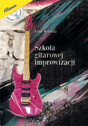 Szkoła gitarowej improwizacji (CD, zeszyt nutowy dla gitarzystów)