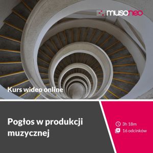 Musoneo - Pogłos w produkcji muzycznej - kurs video PL (wersja elektroniczna)