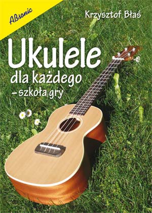 Ukulele dla każdego - szkoła gry (książka)