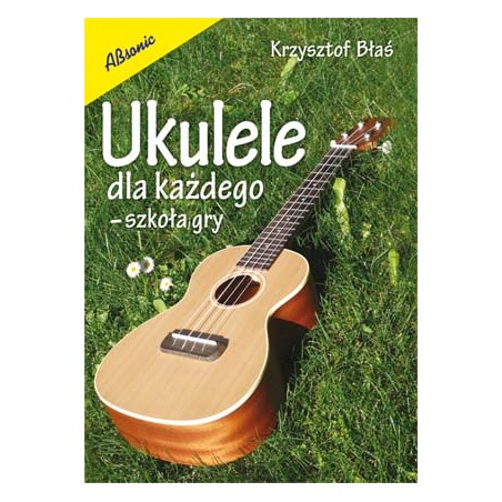 Ukulele dla każdego - szkoła gry (książka)